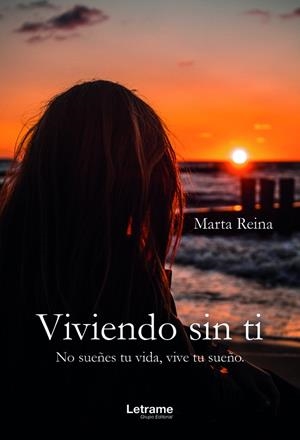 VIVIENDO SIN TI. NO SUEÑES TU VIDA, VIVE TU SUEÑO | 9788411449984 | REINA, MARTA
