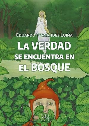 VERDAD SE ENCUENTRA EN EL BOSQUE, LA | 9788419579003 | FERNÁNDEZ LUIÑA, EDUARDO