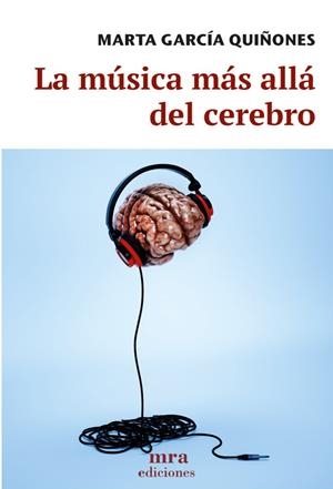 MÚSICA MÁS ALLÁ DEL CEREBRO, LA | 9788496504547 | GARCÍA QUIÑONES, MARTA