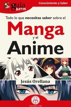 GUÍABURROS : TODO LO QUE NECESITAS SABER SOBRE EL MANGA Y EL ANIME | 9788419731159 | ORELLANA, JESÚS