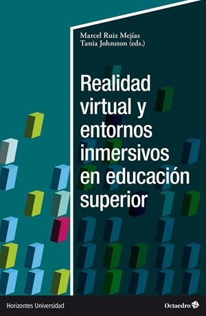 REALIDAD VIRTUAL Y ENTORNOS INMERSIVOS EN EDUCACIÓN SUPERIOR | 9788419690463 | RUIZ MEJÍAS, MARCEL / JOHNSTON, TANIA