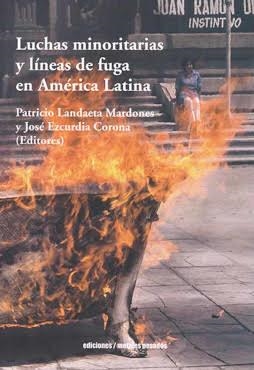 LUCHAS MINORITARIAS Y LÍNEAS DE FUGA EN AMÉRICA LATINA | 9789566203148 | LANDAETA MARDONES, PATRICIO / EZCURDIA CORONA