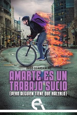 AMARTE ES UN TRABAJO SUCIO ( PERO ALGUIEN TIENE QUE HACERLO) | 9788418119965 | GUARDAMINO, IÑIGO
