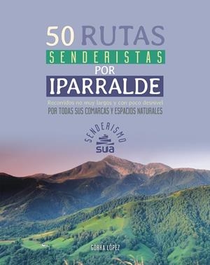 50 RUTAS SENDERISTAS POR IPARRALDE | 9788482168425 | LOPEZ, GORKA
