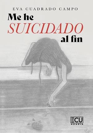 ME HE SUICIDADO AL FIN | 9788412687972 | CUADRADO CAMPO, EVA