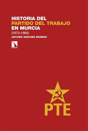 HISTORIA DEL PARTIDO DEL TRABAJO EN MURCIA | 9788413527581 | SANCHEZ MORENO, ANTONIO