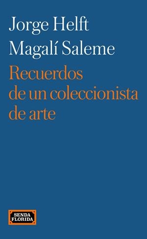 RECUERDOS DE UN COLECCIONISTA DE ARTE | 9788419596536 | HELFT, JORGE / SALEME, MAGALÍ