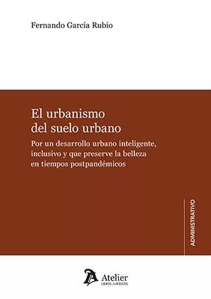 URBANISMO DEL SUELO URBANO, EL | 9788419773203 | GARCÍA RUBIO, FERNANDO
