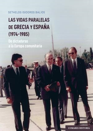 VIDAS PARALELAS DE GRECIA Y ESPAÑA 1974-1985, LAS | 9788413695815 | STHELOS, ISIDOROS