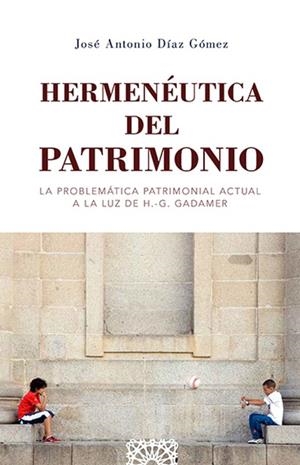 HERMENEUTICA DEL PATRIMONIO | 9788413695747 | DIAZ, JOSE ANTONIO 