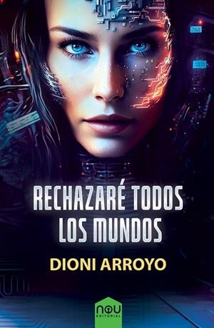 RECHAZARE TODOS LOS MUNDOS | 9788417268879 | ARROYO MERINO, DIONI