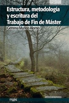 ESTRUCTURA, METODOLOGÍA Y ESCRITURA DEL TRABAJO DE FIN DE MÁSTER | 9788493949099 | MUÑOZ-ALONSO, GEMMA