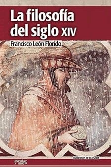 FILOSOFIA DEL SIGLO XIV, LA | 9788494105609 | LEÓN FLORIDO, FRANCISCO