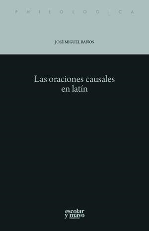 ORACIONES CAUSALES EN LATÍN, LAS | 9788416020225 | BAÑOS, JOSE MIGUEL