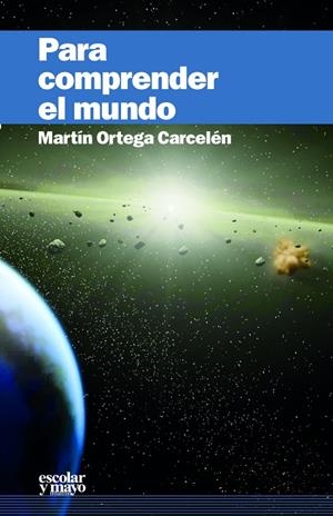 PARA COMPRENDER EL MUNDO | 9788416020232 | ORTEGA CARCELEN, MARTIN