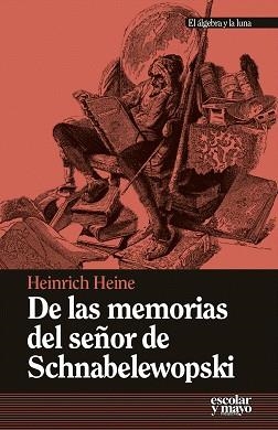 DE LAS MEMORIAS DEL SEÑOR DE SCHNABELEWOPSKI | 9788416020324 | HEINE, HEINRICH
