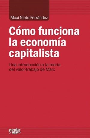 CÓMO FUNCIONA LA ECONOMÍA CAPITALISTA | 9788416020218 | NIETO FERRANDEZ, MAXI