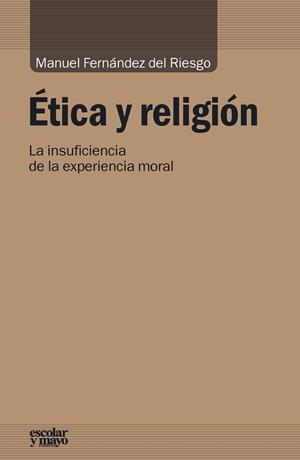 ÉTICA Y RELIGIÓN | 9788416020492 | FERNANDEZ DEL RIESGO, MANUEL