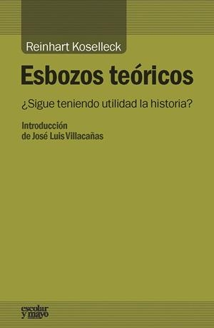 ESBOZOS TEÓRICOS | 9788416020768 | KOSELLECK, REINHART