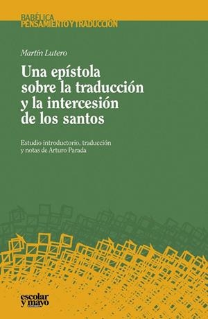 EPÍSTOLA SOBRE LA TRADUCCIÓN Y LA INTERCESIÓN DE LOS SANTOS, UNA | 9788416020775 | LUTERO, MARTIN