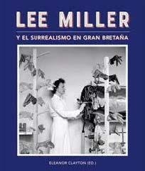 LEE MILLER Y EL SURREALISMO EN GRAN BRETAÑA | 9788416411450