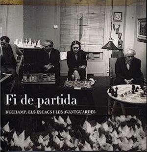 FI DE PARTIDA. DUCHAMP, ELS ESCACS I LES AVANTGUARDES | 9788416411184 | SEGADE, MANUEL