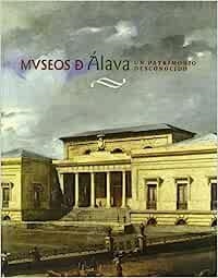 MUSEOS DE ALAVA PATRIMONIO DESCONOCIDO | 9788489913233