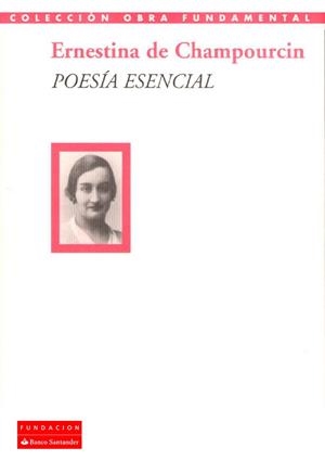 POESIA ESENCIAL (CHAMPOURCIN) | 9788489913905 | DE CHAMPOURCIN, E.