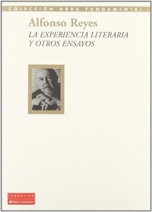 ALFONSO REYES : LA EXPERIENCIA LITERARIA Y OTROS ENSAYOS | 9788492543076 | REYES, A