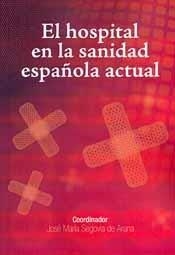 HOSPITAL EN LA SANIDAD ESPAÑOLA ACTUAL, EL | 9788492543335 | SEGOVIA, J. M.