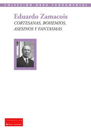 CORTESANAS, BOHEMIOS, ASESINOS Y FANTASMAS | 9788492543557 | ZAMACOIS