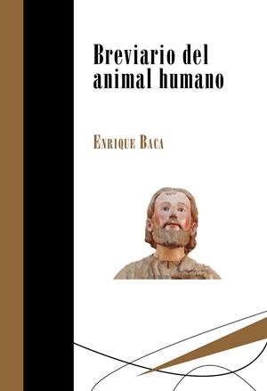 BREVIARIO DEL ANIMAL HUMANO | 9788417252083 | ENRIQUE BACA