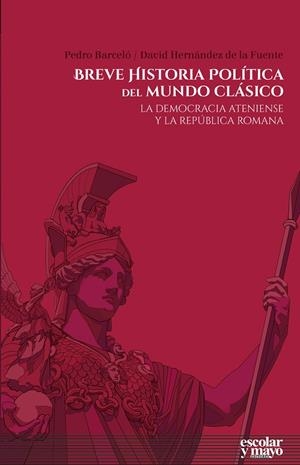 BREVE HISTORIA POLÍTICA DEL MUNDO CLÁSICO | 9788416020973 | HERNÁNDEZ DE LA FUENTE, DAVID