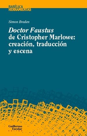 DOCTOR FAUSTUS DE CHRISTOPHER MARLOWE: CREACIÓN, TRADUCCIÓN Y ESCENA | 9788417134143 | BREDEN, SIMON