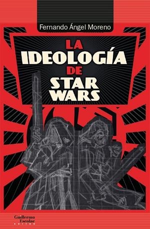IDEOLOGÍA DE STAR WARS, LA | 9788417134242 | MORENO, FERNANDO ÁNGEL