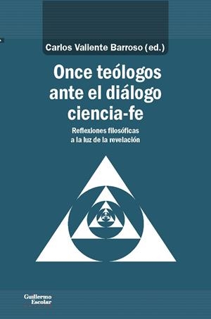 ONCE TEÓLOGOS ANTE EL DIÁLOGO CIENCIA-FE | 9788417134600 | VALIENTE BARROSO, CARLOS