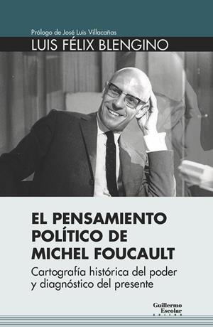 PENSAMIENTO POLÍTICO DE MICHEL FOUCAULT, EL | 9788417134440 | BLENGINO, LUIS FÉLIX
