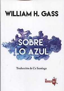 SOBRE LO AZUL | 9788494651533 | GASS, WILLIAM H.