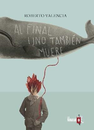 AL FINAL UNO TAMBIÉN MUERE | 9788412008906 | VALENCIA RABANAL, ROBERTO
