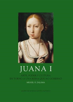 JUANA I | 9788493677626 | ZALAMA RODRÍGUEZ, MIGUEL ÁNGEL