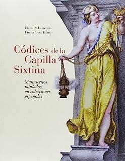 CÓDICES DE LA CAPILLA SIXTINA. MANUSCRITOS MINIADOS EN COLECCIONES ESPAÑOLAS | 9788493677688 | LAURENTIIS, ELENA DE