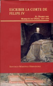 ESCRIBIR LA CORTE DE FELIPE IV | 9788415245346 | MARTINEZ HERNANDEZ, SANTIAGO