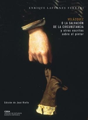 VELÁZQUEZ O LA SALVACIÓN DE LA CIRCUNSTANCIA Y OTROS ESCRITOS SOBRE EL PINTOR | 9788415245322 | LAFUENTE FERRARI, ENRIQUE