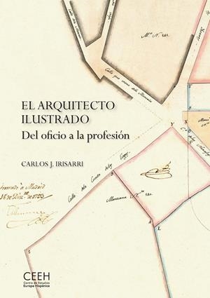 ARQUITECTO ILUSTRADO, EL. DEL OFICIO A LA PROFESIÓN | 9788418760051 | IRISARRI, CARLOS J.
