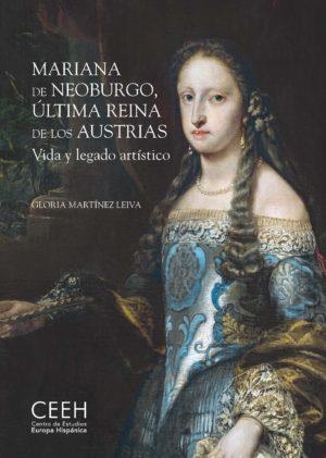 MARIANA DE NEOBURGO, ÚLTIMA REINA DE LOS AUSTRIAS. VIDA Y LEGADO ARTÍSTICO | 9788418760082 | MARTÍNEZ LEIVA, GLORIA