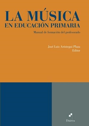 MÚSICA EN EDUCACIÓN PRIMARIA, LA | 9788493967260 | ARÓSTEGUI PLAZA, JOSÉ LUIS