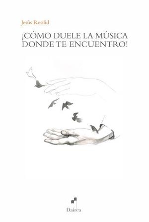 COMO DUELE LA MUSICA DONDE TE ENCUENTRO! | 9788494403569 | REOLID, JESUS