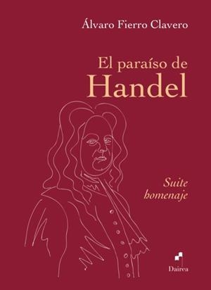 PARAÍSO DE HANDEL, EL | 9788412562118 | FIERRO CLAVERO, ÁLVARO