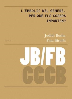EMBOLIC DEL GÈNERE, L'. PER QUÈ ELS COSSOS IMPORTEN?/ GENDER TROUBLE. WHY DO BODIES MATTER? | 9788409111022 | BUTLER, JUDITH / BIRULÉS, FINA