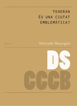 TEHERAN ÉS UNA CIUTAT EMBLEMÀTICA / TÉHÉRAN EST-ELLE UNE CITÉ EMBLÉMATIQUE? | 9788461111787 | SHAYEGAN, DARYUSH